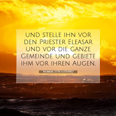 Picture 07 - Numeri 27:19 LUTH1912 - und stelle ihn vor den Priester Eleasar und vor - Bible Verse Picture
