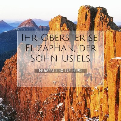 Picture 07 - Numeri 3:30 LUTH1912 - Ihr Oberster sei Elizaphan, der Sohn - Bible Verse Picture