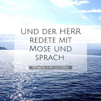 Picture 07 - Numeri 3:44 LUTH1912 - Und der HERR redete mit Mose und - Bible Verse Picture