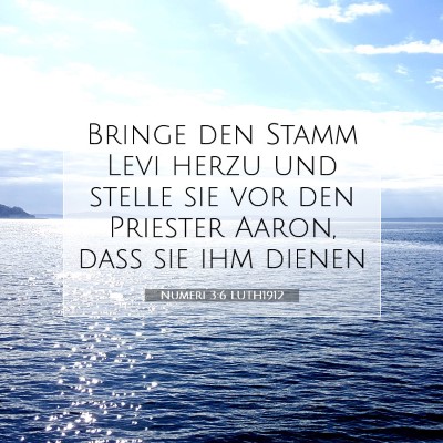 Picture 07 - Numeri 3:6 LUTH1912 - Bringe den Stamm Levi herzu und stelle sie vor - Bible Verse Picture