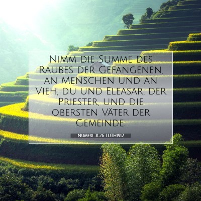 Picture 07 - Numeri 31:26 LUTH1912 - Nimm die Summe des Raubes der Gefangenen, an - Bible Verse Picture