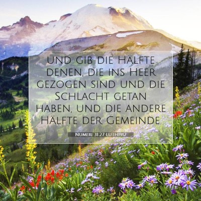 Picture 07 - Numeri 31:27 LUTH1912 - und gib die Hälfte denen, die ins Heer gezogen - Bible Verse Picture