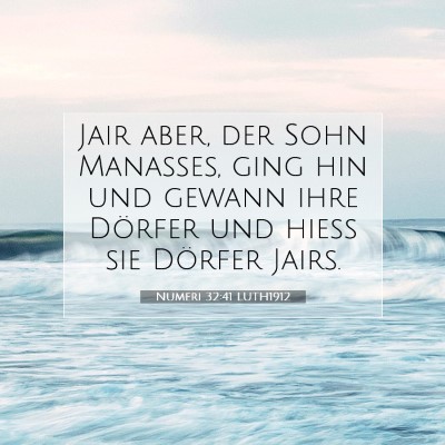Picture 07 - Numeri 32:41 LUTH1912 - Jair aber, der Sohn Manasses, ging hin und gewann - Bible Verse Picture