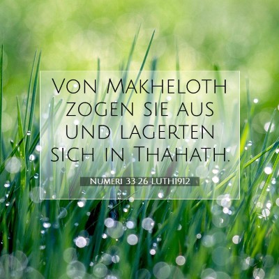 Picture 07 - Numeri 33:26 LUTH1912 - Von Makheloth zogen sie aus und lagerten sich in - Bible Verse Picture