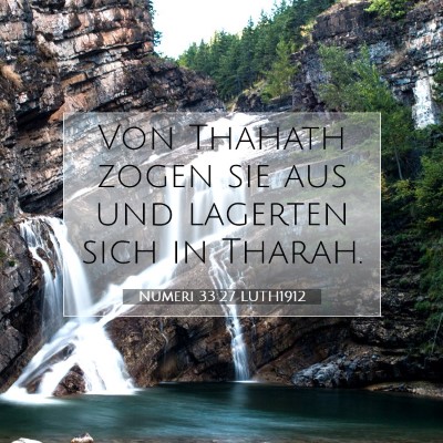 Picture 07 - Numeri 33:27 LUTH1912 - Von Thahath zogen sie aus und lagerten sich in - Bible Verse Picture