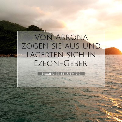 Picture 07 - Numeri 33:35 LUTH1912 - Von Abrona zogen sie aus und lagerten sich in - Bible Verse Picture