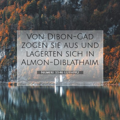 Picture 07 - Numeri 33:46 LUTH1912 - Von Dibon-Gad zogen sie aus und lagerten sich in - Bible Verse Picture