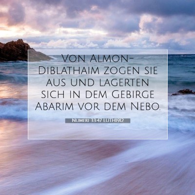 Picture 07 - Numeri 33:47 LUTH1912 - Von Almon-Diblathaim zogen sie aus und lagerten - Bible Verse Picture