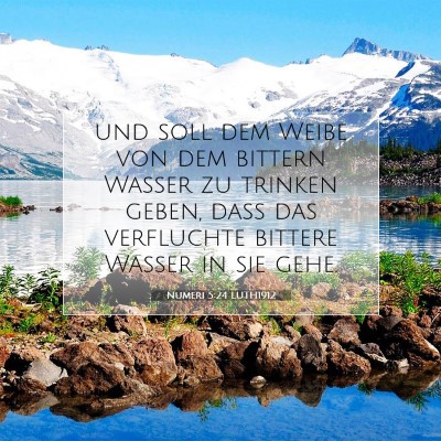 Picture 07 - Numeri 5:24 LUTH1912 - und soll dem Weibe von dem bittern Wasser zu - Bible Verse Picture