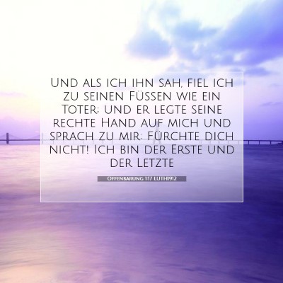 Picture 07 - Offenbarung 1:17 LUTH1912 - Und als ich ihn sah, fiel ich zu seinen Füßen - Bible Verse Picture