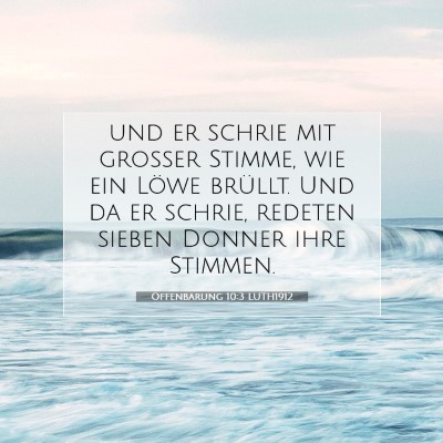 Picture 07 - Offenbarung 10:3 LUTH1912 - und er schrie mit großer Stimme, wie ein Löwe - Bible Verse Picture
