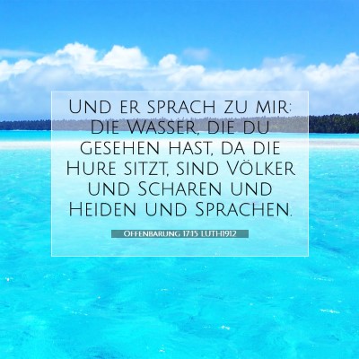 Picture 07 - Offenbarung 17:15 LUTH1912 - Und er sprach zu mir: Die Wasser, die du gesehen - Bible Verse Picture