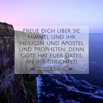 Picture 07 - Offenbarung 18:20 LUTH1912 - Freue dich über sie, Himmel und ihr Heiligen und - Bible Verse Picture