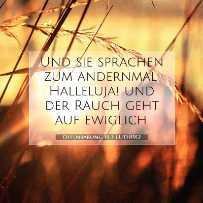 Picture 07 - Offenbarung 19:3 LUTH1912 - Und sie sprachen zum andernmal: Halleluja! und - Bible Verse Picture