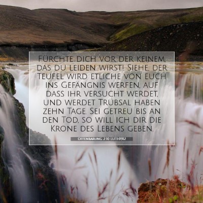 Picture 07 - Offenbarung 2:10 LUTH1912 - Fürchte dich vor der keinem, das du leiden - Bible Verse Picture