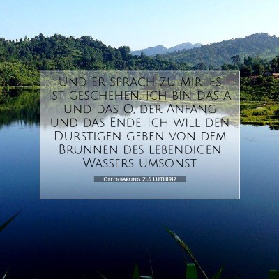 Picture 07 - Offenbarung 21:6 LUTH1912 - Und er sprach zu mir: Es ist geschehen. Ich bin - Bible Verse Picture
