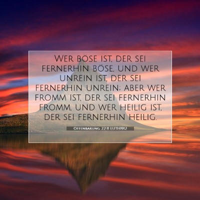 Picture 07 - Offenbarung 22:11 LUTH1912 - Wer böse ist, der sei fernerhin böse, und wer - Bible Verse Picture