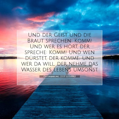Picture 07 - Offenbarung 22:17 LUTH1912 - Und der Geist und die Braut sprechen: Komm! Und - Bible Verse Picture