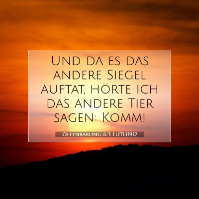 Picture 07 - Offenbarung 6:3 LUTH1912 - Und da es das andere Siegel auftat, hörte ich - Bible Verse Picture