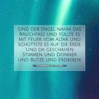 Picture 07 - Offenbarung 8:5 LUTH1912 - Und der Engel nahm das Räuchfaß und füllte es - Bible Verse Picture