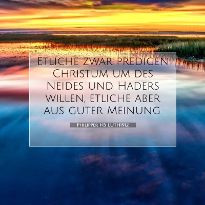 Picture 07 - Philipper 1:15 LUTH1912 - Etliche zwar predigen Christum um des Neides und - Bible Verse Picture
