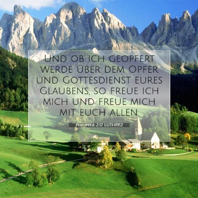 Picture 07 - Philipper 2:17 LUTH1912 - Und ob ich geopfert werde über dem Opfer und - Bible Verse Picture