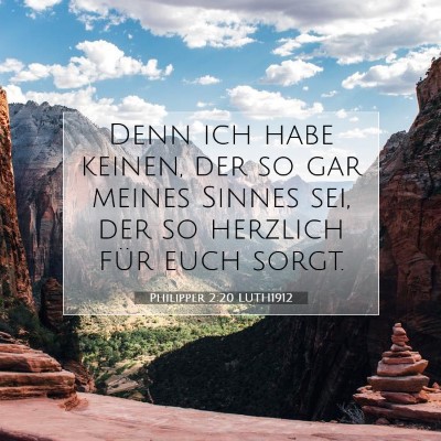 Picture 07 - Philipper 2:20 LUTH1912 - Denn ich habe keinen, der so gar meines Sinnes - Bible Verse Picture