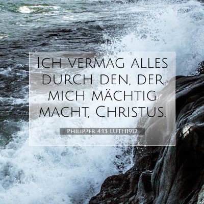 Picture 07 - Philipper 4:13 LUTH1912 - Ich vermag alles durch den, der mich mächtig - Bible Verse Picture