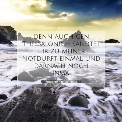 Picture 07 - Philipper 4:16 LUTH1912 - Denn auch gen Thessalonich sandtet ihr zu meiner - Bible Verse Picture
