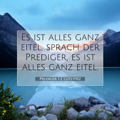 Picture 07 - Prediger 1:2 LUTH1912 - Es ist alles ganz eitel, sprach der Prediger, es - Bible Verse Picture