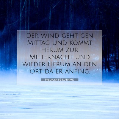 Picture 07 - Prediger 1:6 LUTH1912 - Der Wind geht gen Mittag und kommt herum zur - Bible Verse Picture