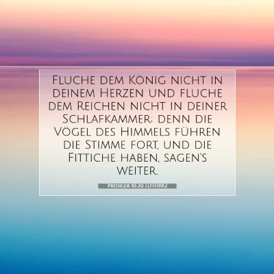 Picture 07 - Prediger 10:20 LUTH1912 - Fluche dem König nicht in deinem Herzen und - Bible Verse Picture