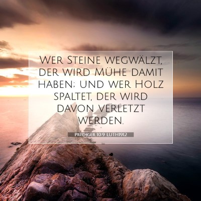Picture 07 - Prediger 10:9 LUTH1912 - Wer Steine wegwälzt, der wird Mühe damit haben; - Bible Verse Picture