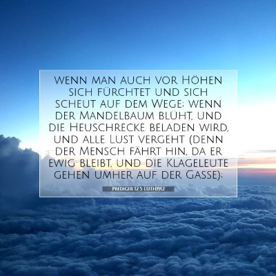Picture 07 - Prediger 12:5 LUTH1912 - wenn man auch vor Höhen sich fürchtet und sich - Bible Verse Picture