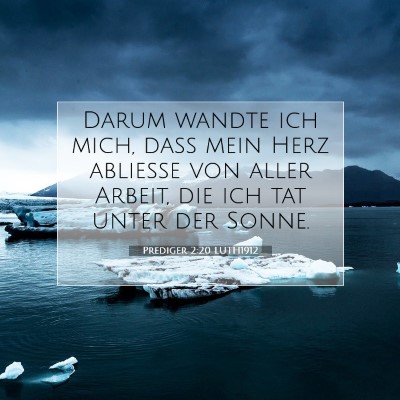 Picture 07 - Prediger 2:20 LUTH1912 - Darum wandte ich mich, daß mein Herz abließe - Bible Verse Picture