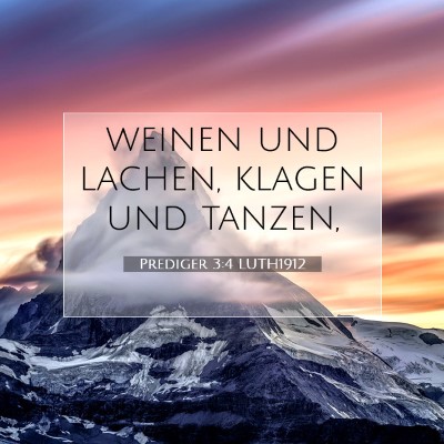 Picture 07 - Prediger 3:4 LUTH1912 - weinen und lachen, klagen und - Bible Verse Picture