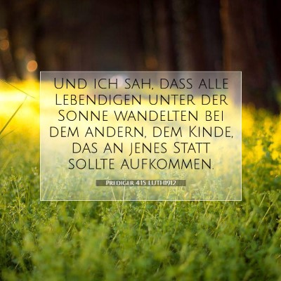 Picture 07 - Prediger 4:15 LUTH1912 - Und ich sah, daß alle Lebendigen unter der Sonne - Bible Verse Picture