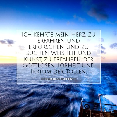 Picture 07 - Prediger 7:25 LUTH1912 - Ich kehrte mein Herz, zu erfahren und erforschen - Bible Verse Picture