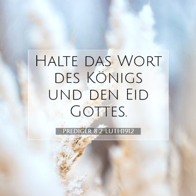 Picture 07 - Prediger 8:2 LUTH1912 - Halte das Wort des Königs und den Eid - Bible Verse Picture