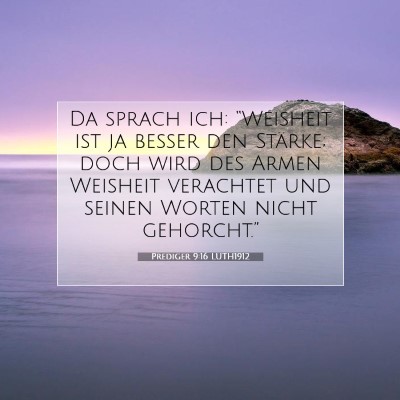 Picture 07 - Prediger 9:16 LUTH1912 - Da sprach ich: “Weisheit ist ja besser den - Bible Verse Picture