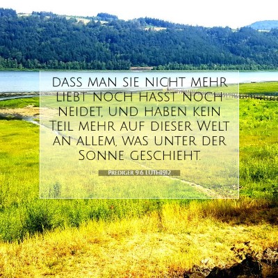 Picture 07 - Prediger 9:6 LUTH1912 - daß man sie nicht mehr liebt noch haßt noch - Bible Verse Picture