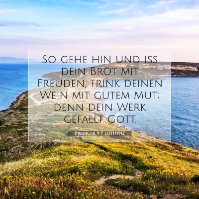 Picture 07 - Prediger 9:7 LUTH1912 - So gehe hin und iß dein Brot mit Freuden, trink - Bible Verse Picture