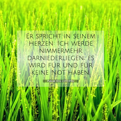 Picture 07 - Psalm 10:6 LUTH1912 - Er spricht in seinem Herzen: Ich werde nimmermehr - Bible Verse Picture