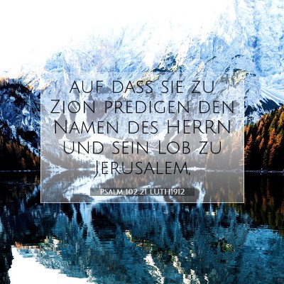 Picture 07 - Psalm 102:21 LUTH1912 - auf daß sie zu Zion predigen den Namen des HERRN - Bible Verse Picture
