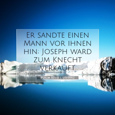 Picture 07 - Psalm 105:17 LUTH1912 - Er sandte einen Mann vor ihnen hin; Joseph ward - Bible Verse Picture
