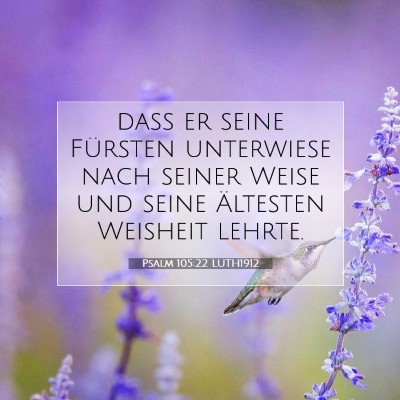 Picture 07 - Psalm 105:22 LUTH1912 - daß er seine Fürsten unterwiese nach seiner - Bible Verse Picture