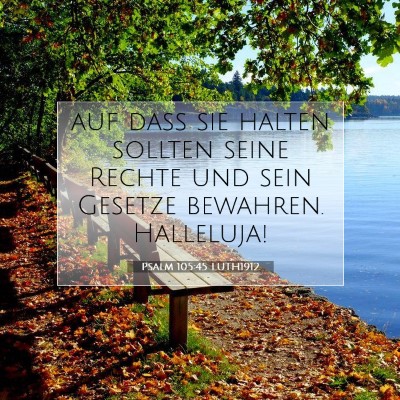 Picture 07 - Psalm 105:45 LUTH1912 - auf daß sie halten sollten seine Rechte und sein - Bible Verse Picture