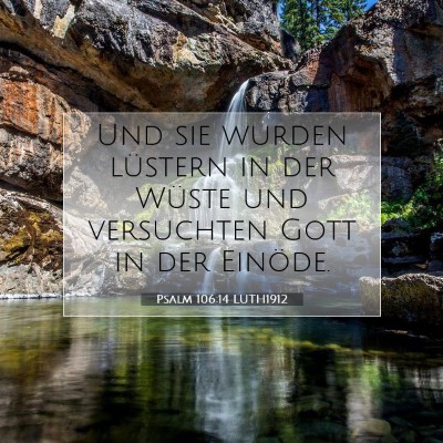 Picture 07 - Psalm 106:14 LUTH1912 - Und sie wurden lüstern in der Wüste und - Bible Verse Picture