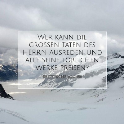 Picture 07 - Psalm 106:2 LUTH1912 - Wer kann die großen Taten des HERRN ausreden und - Bible Verse Picture