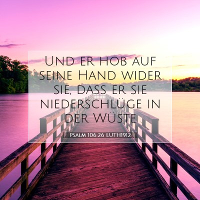 Picture 07 - Psalm 106:26 LUTH1912 - Und er hob auf seine Hand wider sie, daß er sie - Bible Verse Picture